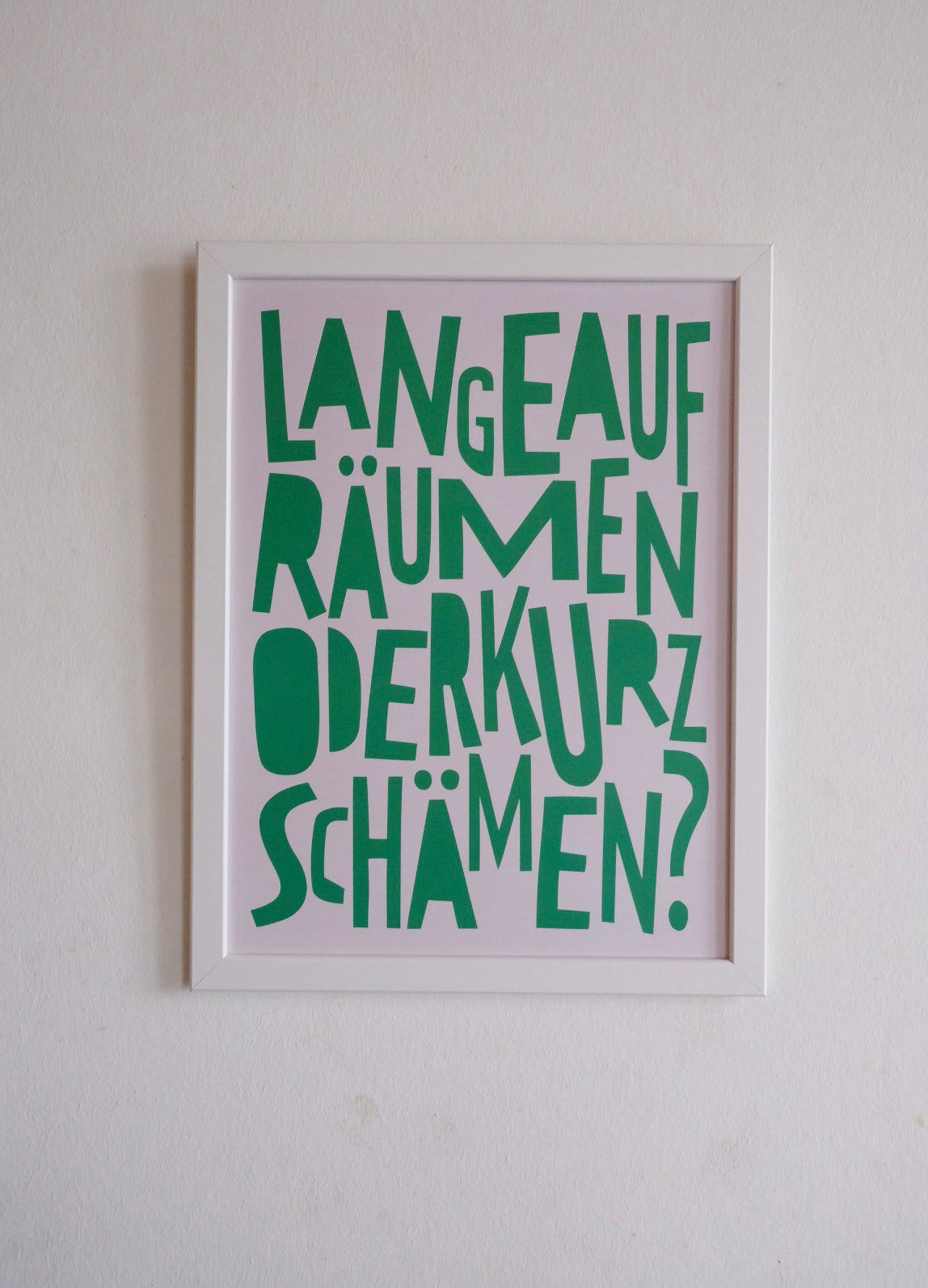 „LANGE AUFRÄUMEN ODER KURZ SCHÄMEN“ Statement Poster