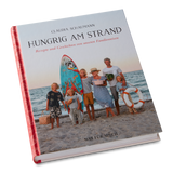 Hungrig am Strand – Rezepte und Geschichten von unseren Familienreisen